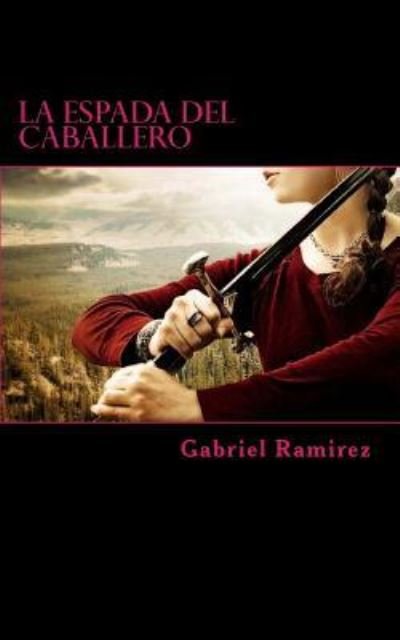 Cover for Gabriel Ramirez · La Espada del Caballero (Paperback Bog) (2017)