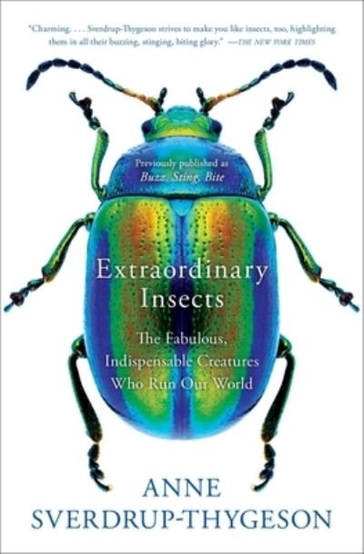 Cover for Anne Sverdrup-Thygeson · Extraordinary Insects: The Fabulous, Indispensable Creatures Who Run Our World (Paperback Bog) (2020)