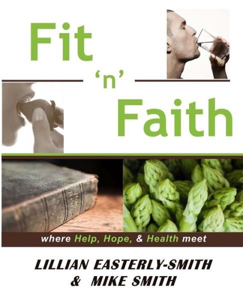 Fit 'n' Faith - Mike Smith - Bøker - Createspace Independent Publishing Platf - 9781983470882 - 8. mai 2018
