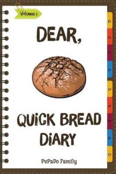 Cover for Pupado Family · Dear, Quick Bread Diary (Paperback Book) (2018)