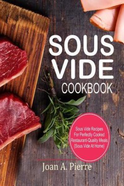 Cover for Joan a Pierre · Sous Vide Cookbook (Paperback Book) (2018)