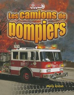 Cover for Molly Aloian · Les Camions De Pompiers (Au Volant!) (French Edition) (Paperback Book) [French edition] (2013)