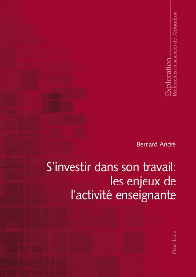 Cover for Bernard Andre · S'Investir Dans Son Travail: Les Enjeux de l'Activite Enseignante - Exploration (Paperback Book) [French edition] (2013)