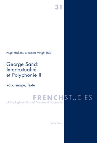 Cover for George Sand : Intertextualite et Polyphonie II: Voix, Image, Texte - French Studies of the Eighteenth and Nineteenth Centuries (Paperback Book) [New edition] (2010)