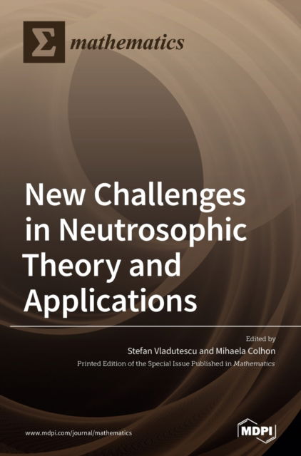 Cover for Stefan Vladutescu · New Challenges in Neutrosophic Theory and Applications (Hardcover Book) (2020)