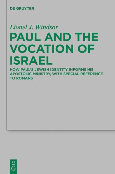 Cover for Lionel J. Windsor · Paul and the Vocation of Israel: How Paul's Jewish Identity Informs His Apostalic Ministry,with Special Reference to Romans (Beihefte Zur Zeitschrift ... Und Die Kunde Der Alteren Kirche) (Hardcover Book) (2014)