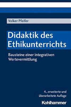 Didaktik des Ethikunterrichts - Pfeifer - Books -  - 9783170348882 - November 25, 2020