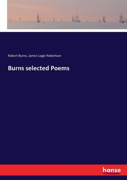 Burns selected Poems - Robert Burns - Książki - Hansebooks - 9783337208882 - 7 lipca 2017