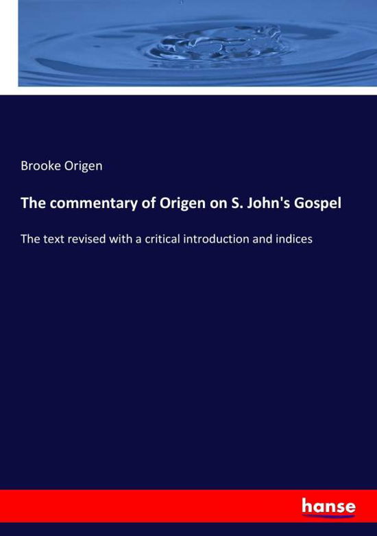 The commentary of Origen on S. J - Origen - Bøker -  - 9783337282882 - 2. august 2017
