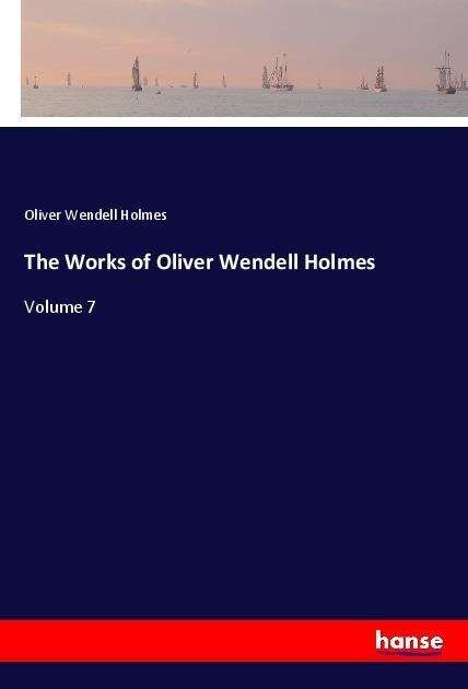 Cover for Holmes · The Works of Oliver Wendell Holm (Bog)