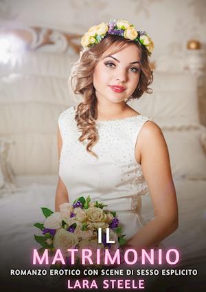 Cover for Lara Steele · Il Matrimonio (Book) (2024)