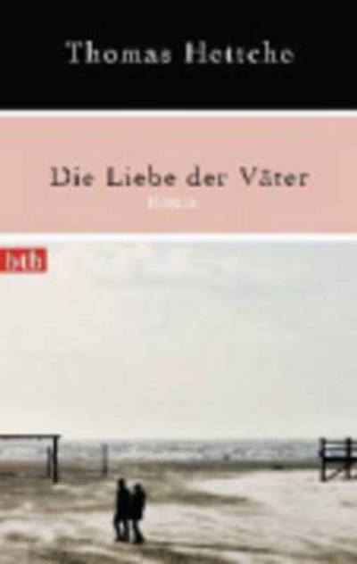 Cover for Thomas Hettche · Btb.74288 Hettche.liebe Der Väter (Bok)