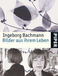 Piper.03988 Bachm.bilder A.leben - Ingeborg Bachmann - Books -  - 9783492239882 - 