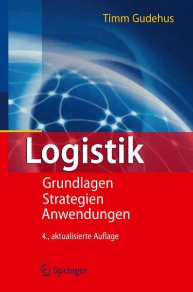 Cover for Timm Gudehus · Logistik: Grundlagen - Strategien - Anwendungen (Hardcover Book) [German, 4. Aufl. 2010 edition] (2010)