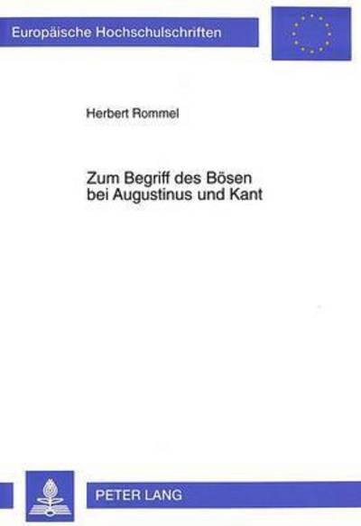 Cover for Rommel Herbert Rommel · Zum Begriff des Boesen bei Augustinus und Kant: Der Wandel von der ontologischen zur autonomen Perspektive (Taschenbuch) (1996)