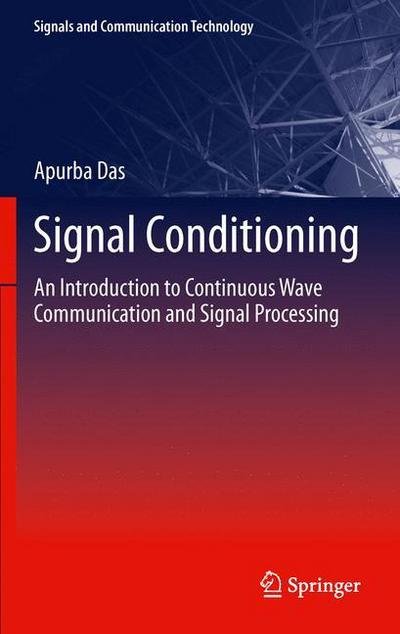 Cover for Apurba Das · Signal Conditioning: An Introduction to Continuous Wave Communication and Signal Processing - Signals and Communication Technology (Pocketbok) [2012 edition] (2014)