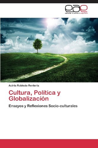 Cover for Aciria Robledo Renteria · Cultura, Política Y Globalización: Ensayos Y Reflexiones Socio-culturales (Pocketbok) [Spanish edition] (2013)