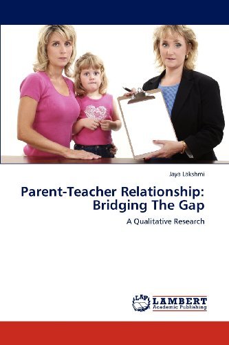 Parent-teacher Relationship: Bridging the Gap: a Qualitative Research - Jaya Lakshmi - Books - LAP LAMBERT Academic Publishing - 9783659173882 - July 9, 2012