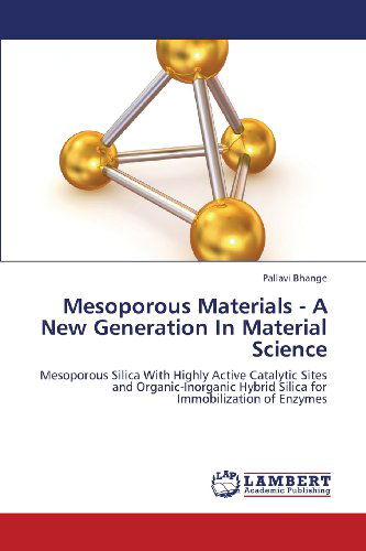 Cover for Pallavi Bhange · Mesoporous Materials - a New Generation in Material Science: Mesoporous Silica with Highly Active Catalytic Sites and Organic-inorganic Hybrid Silica for Immobilization of Enzymes (Paperback Book) (2012)