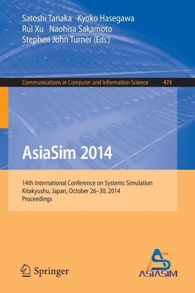 Cover for Satoshi Tanaka · Asiasim 2014: 14th International Conference on Systems Simulation, Kitakyushu, Japan, October 26-30, 2014, Proceedings - Communications in Computer and Information Science (Pocketbok) (2014)