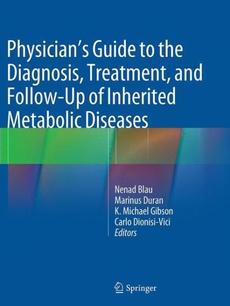 Cover for Nenad Blau · Physician's Guide to the Diagnosis, Treatment, and Follow-Up of Inherited Metabolic Diseases (Paperback Bog) [Softcover reprint of the original 1st ed. 2014 edition] (2016)