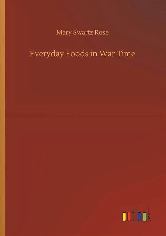 Cover for Rose · Everyday Foods in War Time (Buch) (2018)