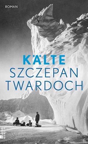 KÃ¤lte - Szczepan Twardoch - Bøger -  - 9783737101882 - 