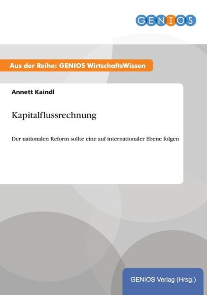 Cover for Annett Kaindl · Kapitalflussrechnung: Der nationalen Reform sollte eine auf internationaler Ebene folgen (Paperback Book) (2015)