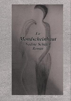 Cover for Nadine Schäfer · Eo Mondscheinhaut (Hardcover Book) (2019)