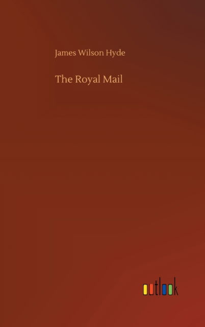 Cover for James Wilson Hyde · The Royal Mail (Hardcover Book) (2020)