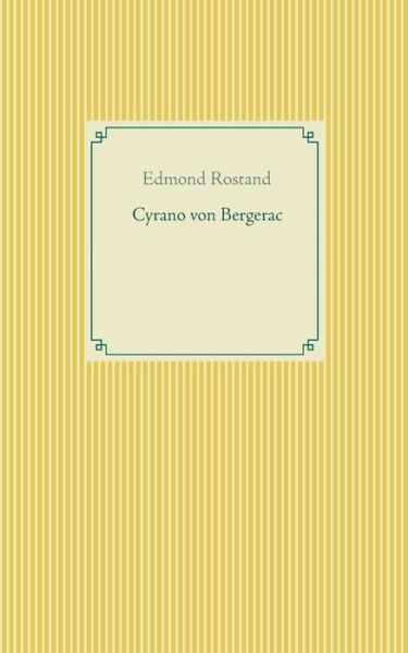 Cyrano von Bergerac - Edmond Rostand - Livres - Books on Demand - 9783753462882 - 24 mars 2021