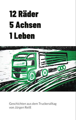 Cover for Jürgen Reiß · 12 Räder 5 Achsen 1 Leben (Book) (2024)