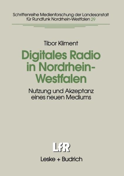 Cover for Tibor Kliment · Digitales Radio in Nordrhein-Westfalen: Nutzung Und Akzeptanz Eines Neuen Mediums - Schriftenreihe Medienforschung Der Landesanstalt Fur Medien (Paperback Book) [1999 edition] (1999)