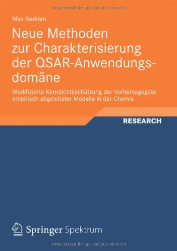 Cover for Max Nedden · Neue Methoden Zur Charakterisierung Der Qsar-Anwendungsdomane: Modifizierte Kerndichteschatzung Der Vorhersagegute Empirisch Abgeleiteter Modelle in Der Chemie (Paperback Book) [2012 edition] (2012)