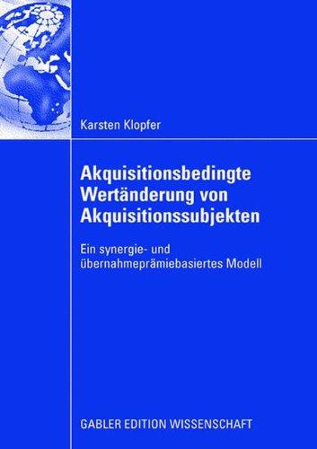 Cover for Karsten Klopfer · Akquisitionsbedingte Wertanderung Von Akquisitionssubjekten: Ein Synergie- Und UEbernahmepramiebasiertes Modell (Paperback Book) [2008 edition] (2008)