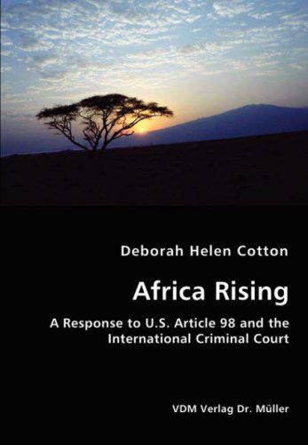 Cover for Deborah Helen Cotton · Africa Rising -  a Response to U.s. Article 98 and the International Criminal Court (Paperback Book) (2008)