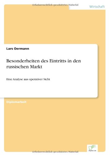 Cover for Lars Oermann · Besonderheiten des Eintritts in den russischen Markt: Eine Analyse aus operativer Sicht (Paperback Book) [German edition] (1999)