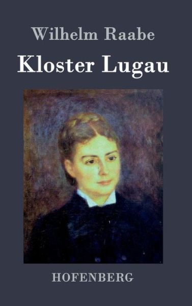 Cover for Wilhelm Raabe · Kloster Lugau (Hardcover Book) (2015)