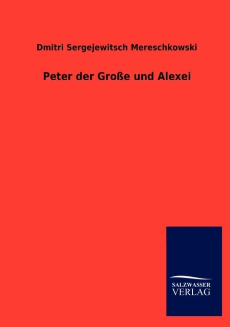 Cover for Dmitri Sergejewitsch Mereschkowski · Peter Der Gro E Und Alexei (Paperback Bog) [German edition] (2012)