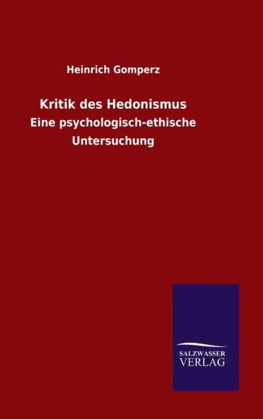 Cover for Heinrich Gomperz · Kritik des Hedonismus (Hardcover Book) (2015)