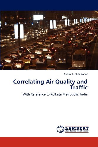 Cover for Tuhin Subhra Konar · Correlating Air Quality and Traffic: with Reference to Kolkata Metropolis, India (Pocketbok) (2012)