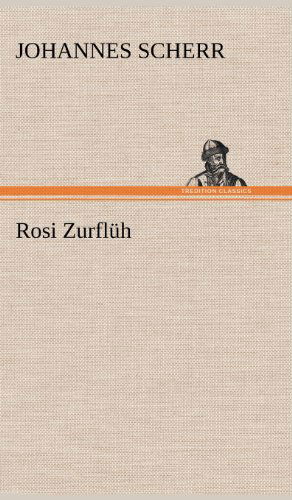 Cover for Johannes Scherr · Rosi Zurfluh (Hardcover Book) [German edition] (2012)