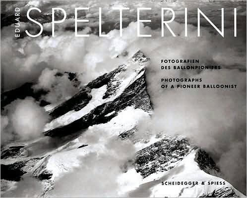 Eduard Spelterini - Photographs of a Pioneer Balloonist - Alex Capus - Books - Scheidegger und Spiess AG, Verlag - 9783858811882 - August 18, 2017