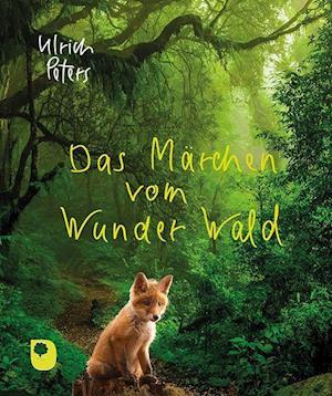 Cover for Ulrich Peters · Das Märchen vom Wunder Wald (Paperback Book) (2021)