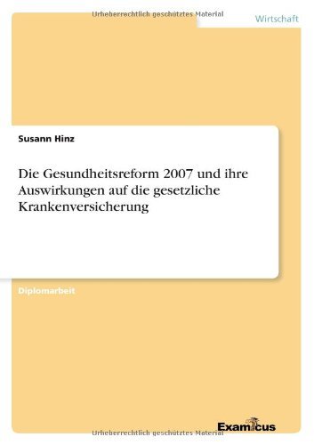 Cover for Susann Hinz · Die Gesundheitsreform 2007 und ihre Auswirkungen auf die gesetzliche Krankenversicherung (Paperback Book) [German edition] (2012)