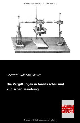 Cover for Friedrich Wilhelm Boecker · Die Vergiftungen in Forensischer Und Klinischer Beziehung (Paperback Book) [German edition] (2013)