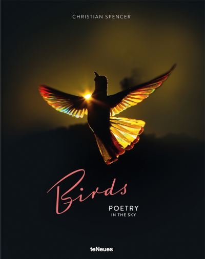 Birds: Poetry in the Sky - Christian Spencer - Books - teNeues Publishing UK Ltd - 9783961713882 - September 20, 2022