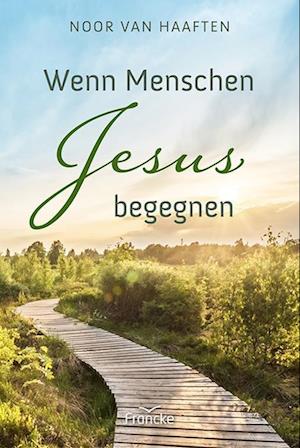 Wenn Menschen Jesus begegnen - Noor van Haaften - Books - Francke-Buch - 9783963623882 - 2024