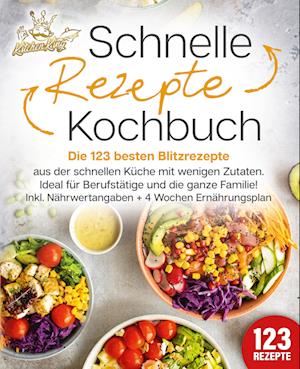 Cover for Kitchen King · Schnelle Rezepte Kochbuch: Die 123 besten Blitzrezepte aus der schnellen Küche mit wenig Zutaten. Ideal für Berufstätige und die ganze Familie! Inkl. Nährwertangaben + 4 Wochen Ernährungsplan (Book) (2024)