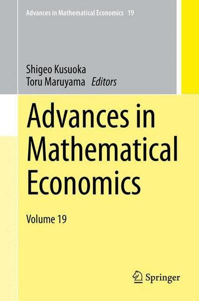 Advances in Mathematical Economics Volume 19 - Advances in Mathematical Economics - Shigeo Kusuoka - Books - Springer Verlag, Japan - 9784431554882 - May 13, 2015